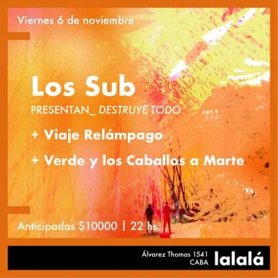 Los Sub presentan Destruye todo + Viaje Relámpago + Verde y los Caballos a Marte